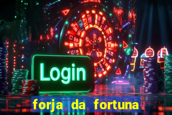 forja da fortuna é confiável